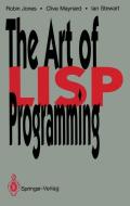 The Art of Lisp Programming di Robin Jones, Clive Maynard, Ian Stewart edito da Springer London