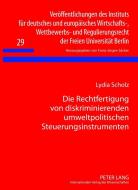 Die Rechtfertigung von diskriminierenden umweltpolitischen Steuerungsinstrumenten di Lydia Scholz edito da Lang, Peter GmbH