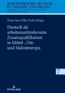 Deutsch als arbeitsmarktrelevante Zusatzqualifikation in Mittel-, Ost- und Südosteuropa edito da Peter Lang