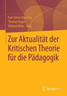 Zur Aktualität der Kritischen Theorie für die Pädagogik edito da VS Verlag für Sozialw.
