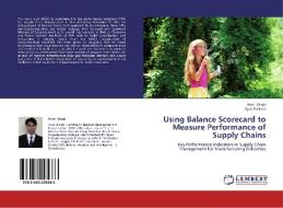 Using Balance Scorecard to Measure Performance of Supply Chains di Arun Singh, Gyan Prakash edito da LAP Lambert Academic Publishing