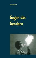 Gegen das Gendern (Gendersprache). di Alexander Glück edito da Books on Demand