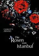Die Rosen von Istanbul di Charlotte Armao edito da Books on Demand