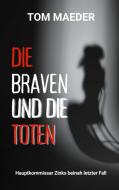 Die Braven und die Toten di Tom Maeder edito da Books on Demand