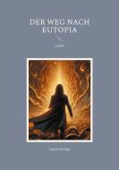 Der Weg nach Eutopia di Ingrid Manogg edito da Books on Demand