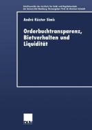 Orderbuchtransparenz, Bietverhalten und Liquidität di André Küster-Simic edito da Deutscher Universitätsverlag