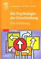 Die Psychologie Der Entscheidung: Eine Einfuhrung di Helmut Jungermann, Hans-Rudiger Pfister, Katrin Fischer edito da Spektrum Akademischer Verlag
