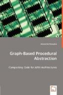 Graph-Based Procedural Abstraction di Alexander Dreweke edito da VDM Verlag Dr. Müller e.K.