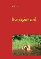 Hundsgemein! di Walter Raasch edito da Books On Demand