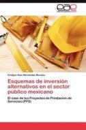 Esquemas de inversión alternativos en el sector público mexicano di Cristyan Alan Hernández Morales edito da LAP Lambert Acad. Publ.