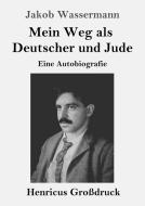 Mein Weg als Deutscher und Jude (Großdruck) di Jakob Wassermann edito da Henricus