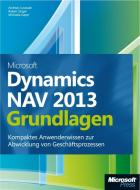 Microsoft Dynamics NAV 2013 - Grundlagen di Michael Gayer, Andreas Luszczak, Robert Singer edito da Microsoft GmbH