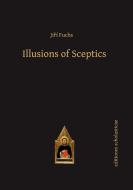 Illusions of Sceptics di Jirí Fuchs edito da Editiones Scholasticae