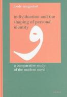 Individuation and the Shaping of Personal Identity: A Comparative Study of the Modern Novel di Frode Saugestad edito da Reichert Verlag