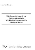 Ultrakurzzeitdynamik von Exzesselektronen in Alkaliiodidschmelzen und in flüssigem Wasser di Andreas Hertwig edito da Cuvillier Verlag