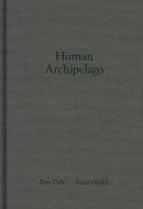 Fazal Sheik: Human Archipelago di Fazal Sheik edito da Steidl Publishers