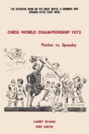 Chess World Championship 1972 Fischer vs. Spassky di Larry Evans, Ken Smith edito da Ishi Press