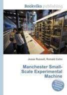 Manchester Small-scale Experimental Machine di Jesse Russell, Ronald Cohn edito da Book On Demand Ltd.