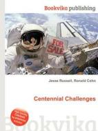 Centennial Challenges di Jesse Russell, Ronald Cohn edito da Book On Demand Ltd.