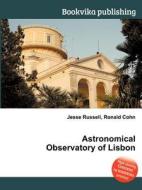 Astronomical Observatory Of Lisbon edito da Book On Demand Ltd.