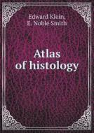 Atlas Of Histology di Edward Klein, E Noble Smith edito da Book On Demand Ltd.