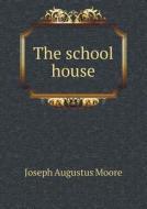 The School House di Joseph Augustus Moore edito da Book On Demand Ltd.