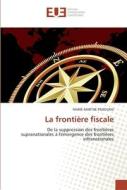 La frontière fiscale di MARIE-MARTHE PADOVANI edito da Editions universitaires europeennes EUE