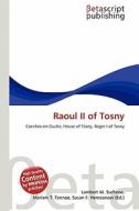 Raoul II of Tosny edito da Betascript Publishing