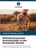 Multidimensionale Armutsstudie in der Gemeinde Nzinda di Yannick Muhunga Kyomb edito da Verlag Unser Wissen