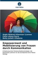 Empowerment und Mobilisierung von Frauen durch Kommunikation di Angie Mildred Villamizar LLerena, Clara Liliana Parra, Betty Julieth Villabona edito da Verlag Unser Wissen
