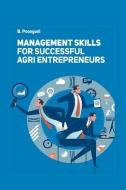 Management Skills for Successful Agri Entrepreneurs di B. Poongodi edito da NIPA