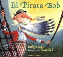 El Pirata Bob di Kathryn Lasky edito da Editorial Juventud