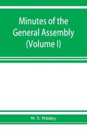 Minutes of the General Assembly of the General Baptist churches in England di W. T. Whitley edito da Alpha Editions
