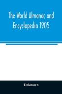 The World almanac and encyclopedia 1905 di Unknown edito da Alpha Editions