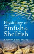 Physiology of Finfish and Shellfish di Kasturi Samantaray edito da NIPA