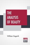The Analysis Of Beauty di William Hogarth edito da Lector House