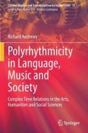 Polyrhythmicity in Language, Music and Society di Richard Andrews edito da Springer Nature Singapore