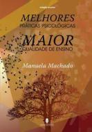 Melhores Praticas Psicologicas Maior Qualidade de Ensino di Manuela Machado edito da Ediciones Viera Da Silva