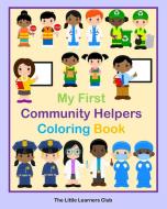 My First Community Helpers Coloring Book di The Little Learners Club edito da Blurb