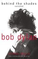 Bob Dylan: Behind the Shades Revisited di Clinton Heylin edito da Harper Collins Publ. USA