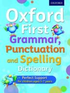 Oxford First Grammar, Punctuation And Spelling Dictionary di Jenny Roberts, Richard Hudson edito da Oxford University Press