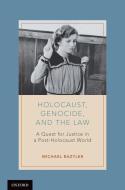 Holocaust, Genocide, and the Law: A Quest for Justice in a Post-Holocaust World di Michael Bazyler edito da OXFORD UNIV PR