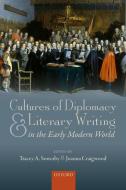 Cultures of Diplomacy and Literary Writing in the Early Modern World di Tracey A. Sowerby edito da OUP Oxford