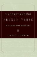 Understanding French Verse di David Hunter edito da Oxford University Press Inc