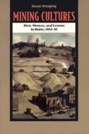 Mining Cultures di Mary Murphy edito da University of Illinois Press