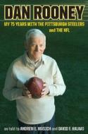 My 75 Years With The Pittsburgh Steelers And The Nfl di #Rooney,  Dan Masich,  Andrew E. Halaas,  David Fridtjof edito da The Perseus Books Group