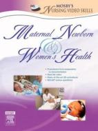 Mosby's Maternal-newborn & Women's Health Nursing Video Skills di Mosby edito da Elsevier - Health Sciences Division