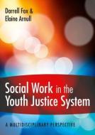 Social Work in the Youth Justice System: A Multidisciplinary Perspective di Darrell Fox edito da McGraw-Hill Education