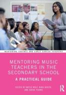 Mentoring Music Teachers In The Secondary School edito da Taylor & Francis Ltd