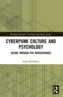 Cyberpunk Culture And Psychology di Anna McFarlane edito da Taylor & Francis Ltd